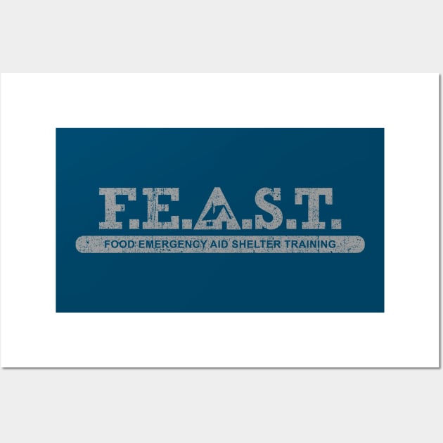 F.E.A.S.T. - Food Emergency Aid Shelter Training Wall Art by huckblade